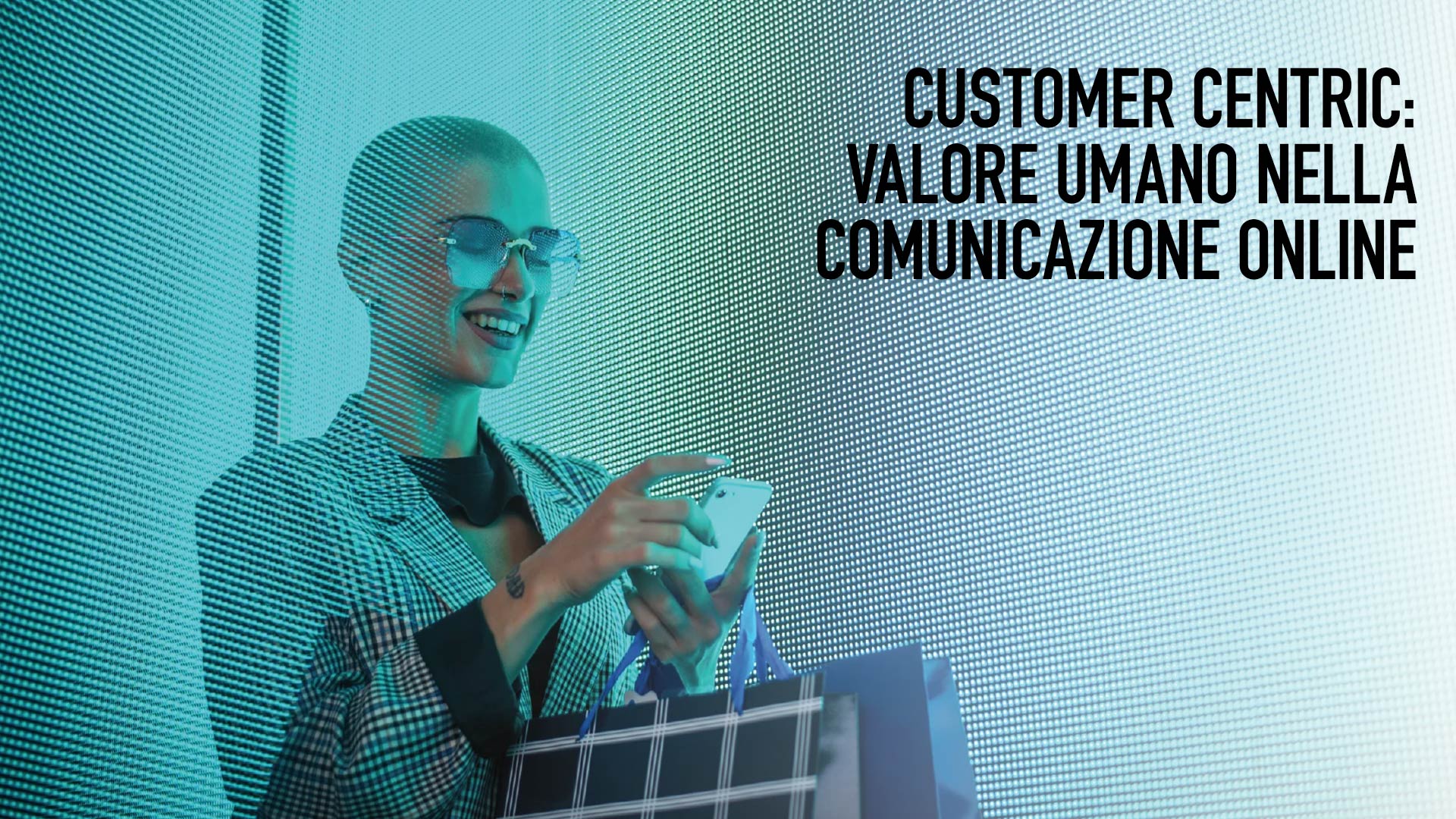 Customer Centric: valore umano nella comunicazione online