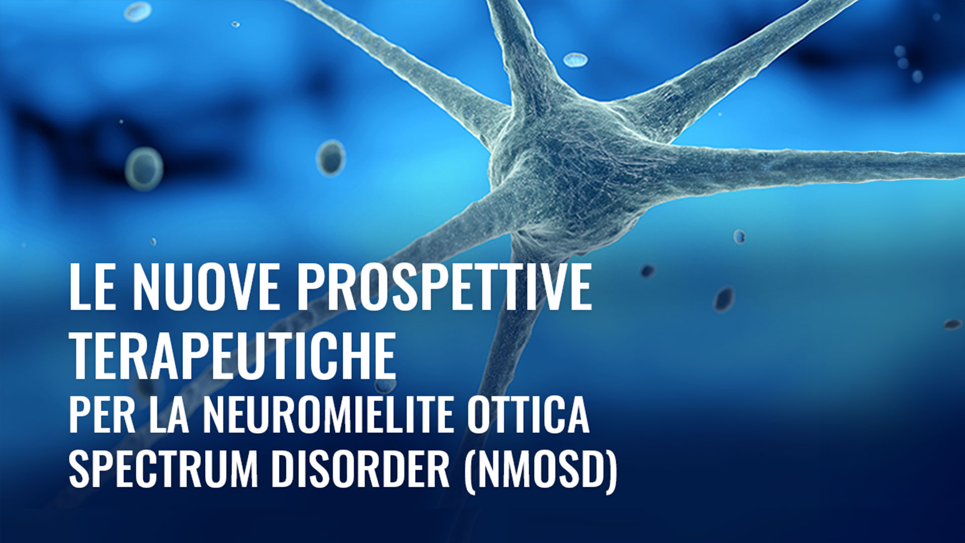 Le nuove prospettive terapeutiche per la Neuromielite Ottica Spectrum Disorder (NMOSD)